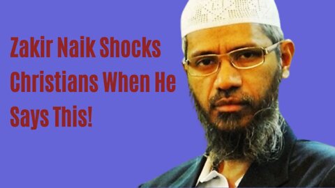 Zakir Naik Shocks Christians When He Says This!