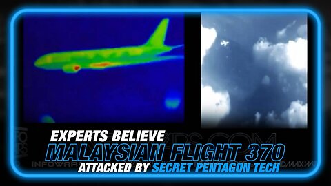 Special Report: Experts Believe Malaysian Flight 370 May Have Been Attacked by Secret Pentagon