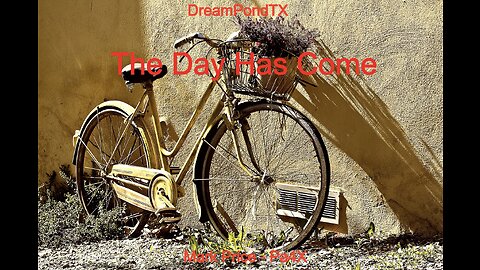 DreamPondTX/Mark Price - The Day Has Come (II) (Pa4X at the Pond, PP)