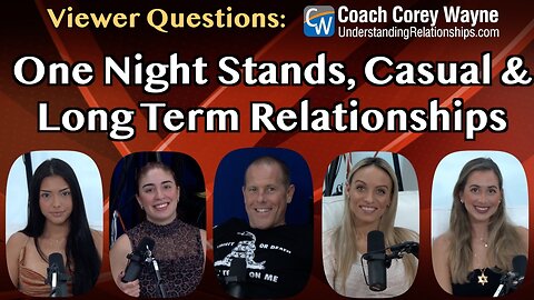 One Night Stands, Casual & Long Term Relationships