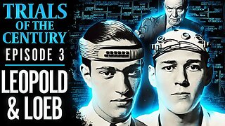 Trials of the Century, Ep. 3: Leopold & Loeb