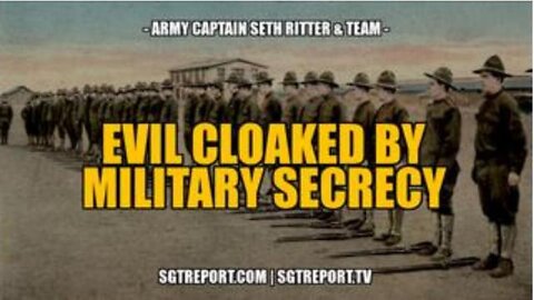 VACCINE EVIL CLOAKED BY MILITARY SECRECY - ARMY CAPT. SETH RITTER & TEAM - SGT REPORT