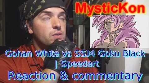 GF17: Reaction & commentary MysticKon speedart Gohan White vs SSJ4 Goku Black