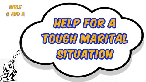 Help for a Tough Marital Situation