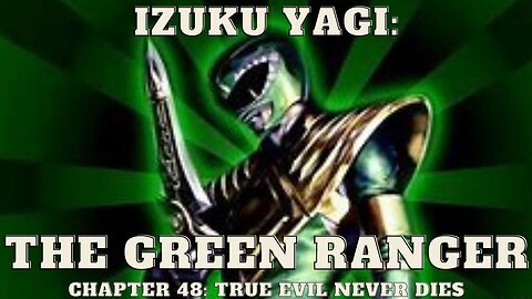 Izuku Yagi: The Green Ranger - Chapter 48: True Evil Never Dies