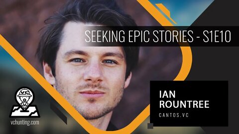 IAN ROUNTREE | Cantos.vc - What is VC 3.0? | What Price are You Willing to Pay for Glory??? - S1E10