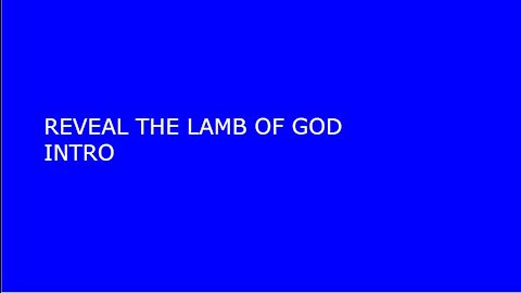 REVEAL THE LAMB OF GOD Intro