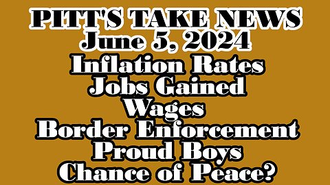 PittsTake: Inflation Rumors, Jobs Report, Border Restrictions, Proud Boys, and Gaza Peace?