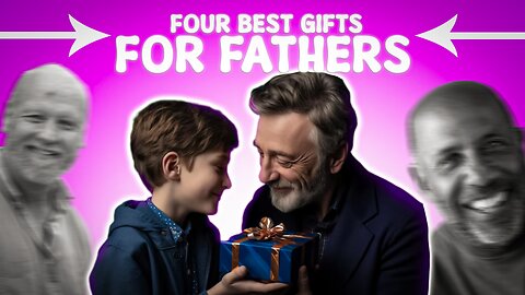 Four Best Gifts to Give Your Father | Father's Day | VLovemami