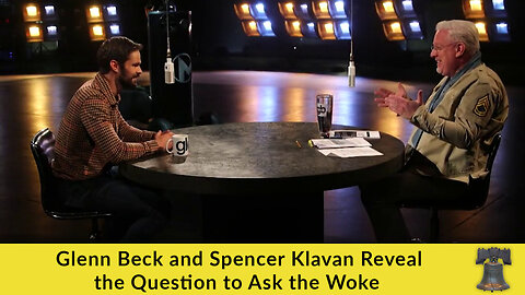 Glenn Beck and Spencer Klavan Reveal the Question to Ask the Woke