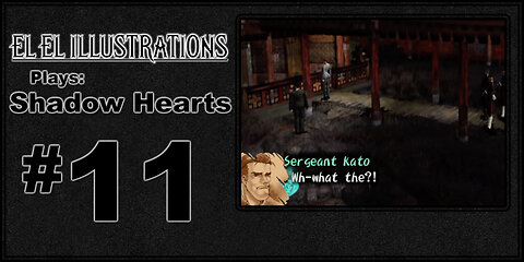 El El Plays Shadow Hearts Episode 11: Rent Free In His Head