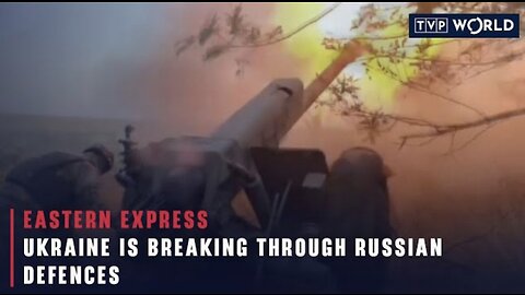 Ukraine is breaking through Russian defences | Eastern Express | TVP World