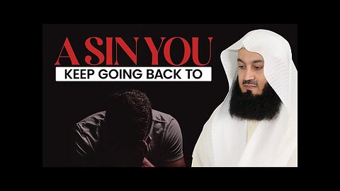 A Sin You Keep Going Back To - Mufti Menk