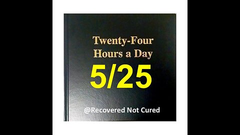 Twenty-Four Hours A Day Book Daily Reading – May 25 - A.A. - Serenity Prayer & Meditation