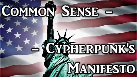 Episode 2: The "Common Sense" Pamphlet -- A Cypherpunk's Manifesto