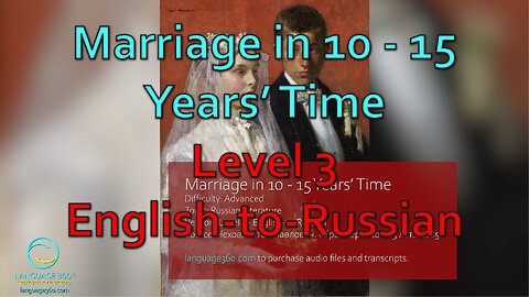 Marriage in 10 - 15 Years' Time: Level 3 - English-to-Russian