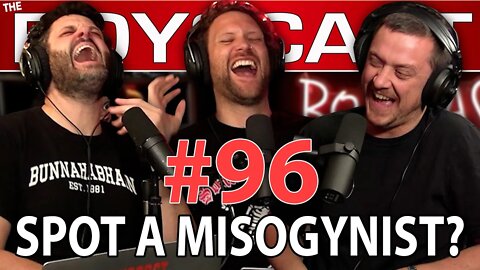 #96 HOW TO SPOT A MISOGYNIST W/ COLUM TYRRELL (THE BOYSCAST)