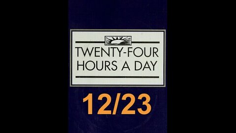 Twenty-Four Hours A Day Book– December 23 - Daily Reading - A.A. - Serenity Prayer & Meditation