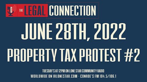 6.28.22 - Property Tax Protest #2 - The Legal Connection Show