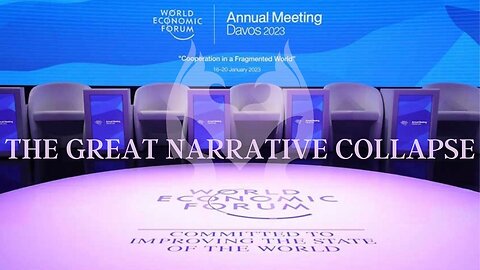 Davos 2023 & The Great Narrative Collapse ( Truth Warrior)