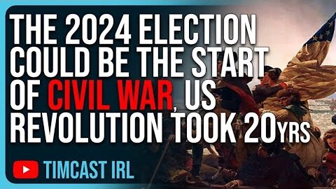 THE 2024 ELECTION COULD BE THE START OF CIVIL WAR, US REVOLUTION TOOK 20 YEARS