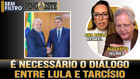 Governador de SP Tarcísio precisa dialogar com lula [AUGUSTO NUNES E ANA PAULA HENKEL]