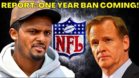 One Year NFL BAN Coming For Browns QB DESHAUN WATSON per REPORT!