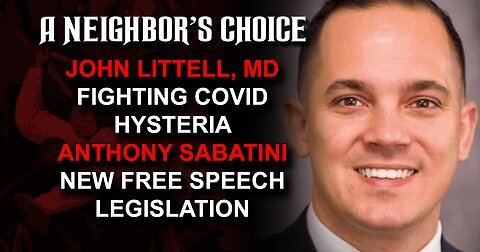 John Littell MD on COVID Hysteria, Anthony Sabatini on New Free Speech Legislation