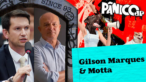 GILSON MARQUES E MOTTA - PÂNICO - 28/08/2023