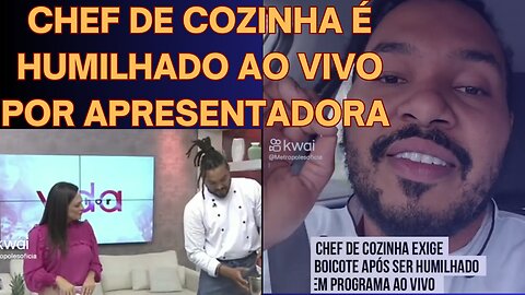 PUTZ- CHEF DE COZINHA É HUMILHADO AO VIVO POR APRESENTADORA