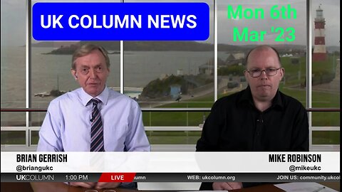 UK COLUMN NEWS - Monday 6th March 2023. Dur - 1hr 28mins.