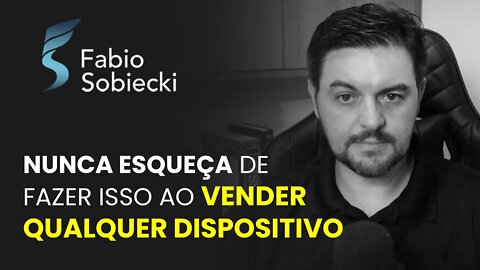 NUNCA ESQUEÇA DE FAZER ISSO AO VENDER QUALQUER DISPOSITIVO | CORTES