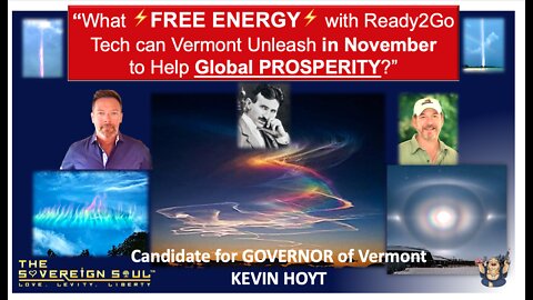 Why Vermont will Unleash ⚡️FREE ENERGY⚡️ Plus other New Tech Ready2Go to help World PROSPERITY