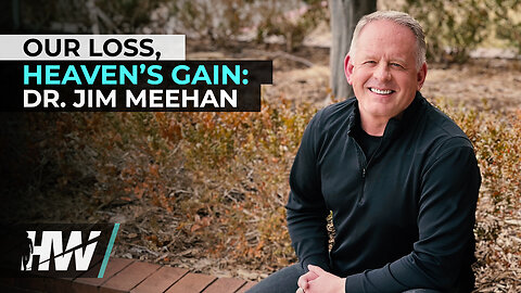 OUR LOSS, HEAVEN’S GAIN: DR. JIM MEEHAN