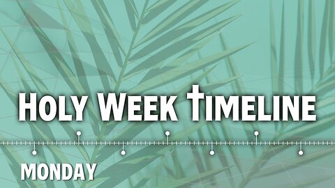 Holy Week Timeline: 2. Monday - Jesus in the Temple