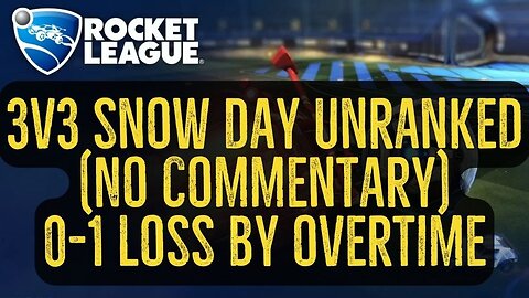 Let's Play Rocket League Gameplay No Commentary 3v3 Snow Day Unranked 0-1 Loss by Overtime