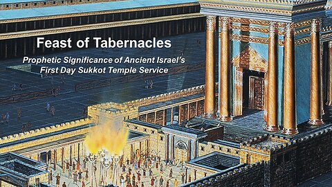 9/30/23 TER Tabernacles - Prophetic Significance of Ancient Israel’s First Day Sukkot Temple Service