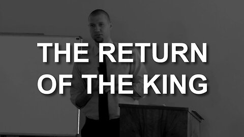 The Return of the King (Luke 19:11-27)