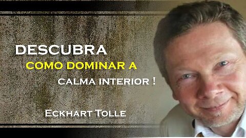 Descubra como Cultivar a Essência da Calma , ECKHART TOLLE DUBLADO