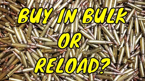 Buy in Bulk or Reload For SHTF?