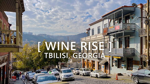 Tbilisi Walks: Wine Rise