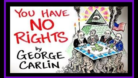 GEORGE CARLIN - YOU HAVE NO RIGHTS