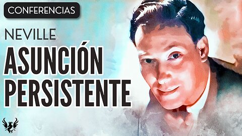 💥 NEVILLE GODDARD ❯ Asuncion Persistente ❯ Marzo 1968 ❯ CONFERENCIA COMPLETA 📚