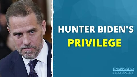 Hunter Biden’s Special Privilege