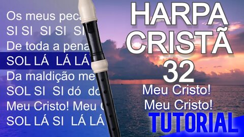 Harpa Cristã 032 - Meu Cristo! Meu Cristo! - Cifra melódica