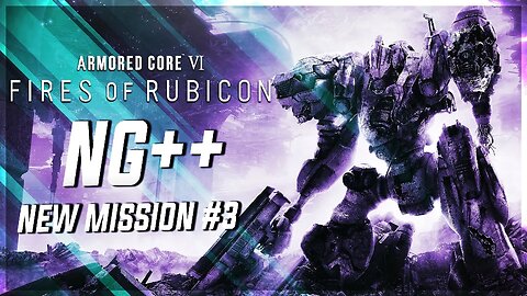 Rendy Plays: ARMORED CORE VI: Fires of Rubicon | NG++ New Mission #3