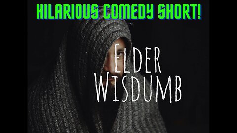 HILARIOUS COMEDY SHORT: ELDER WISDUMB BY GOATHORSE (GODZILLIONAIRE ADVICE!)