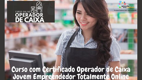 Mostrando o Curso Online com Certificado Operador de Caixa do Portal Jovem Empreendedor por dentro