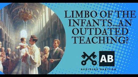 Baby Limbo - Is the traditional teaching of the Limbo of the Infants outdated?