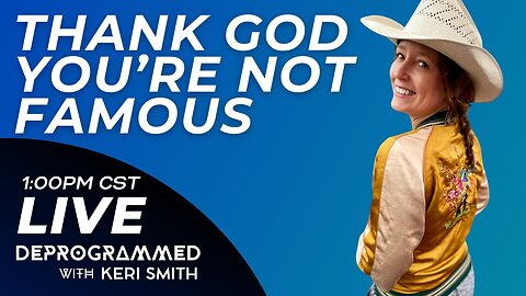 Thank God You're Not Famous - LIVE Kerfefe Break with Keri Sm